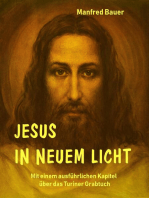 Jesus in Neuem Licht: Mit einem ausführlichen Kapitel über das Turiner Grabtuch