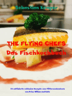 THE FLYING CHEFS Das Fischkochbuch: 10 raffinierte exklusive Rezepte vom Flitterwochenkoch von Prinz William und Kate
