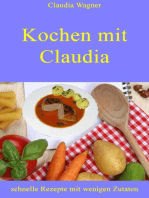 Kochen mit Claudia: schnelle Rezepte mit wenigen Zutaten