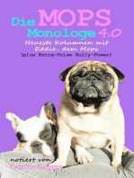 Die Mops Monologe 4.0: Neueste Kolumnen mit Eddie, dem Mops