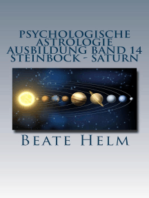 Psychologische Astrologie - Ausbildung Band 14: Steinbock - Saturn: Struktur - Stabilität - Konzentration - Disziplin - Beruf(ung) - Eigenes Rückgrat - Meisterschaft