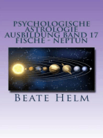 Psychologische Astrologie - Ausbildung Band 17: Fische - Neptun: Träume - Sehnsüchte - Phantasie - Sensibilität - Intuition - Anders sein - Meditation