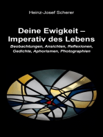 Deine Ewigkeit – Imperativ des Lebens: Beobachtungen, Ansichten, Reflexionen, Gedichte, Aphorismen, Photographien