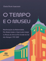O tempo e o museu: Manifestações da Modernidade, Pós-Modernidade e Hipermodernidade no Museu de Arte do Rio Grande do Sul Ado Malagoli 1957-2009