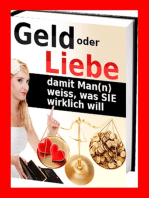 Geld oder Liebe: … damit Man(n) weiss, was SIE wirklich will