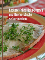 Leckere Frühstücks-Cremes und Brotaufstriche selber machen: Die besten Rezepte für herzhafte und frische Cremes und Brotaufstriche