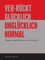 Ver-rückt glücklich / unglücklich normal: Erfolgreich und glücklichsein ist unser Geburtsrecht