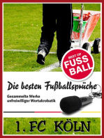1 FC Köln - Die besten & lustigsten Fussballersprüche und Zitate: Witzige Sprüche aus Bundesliga und Fußball von Schumacher bis Podolski