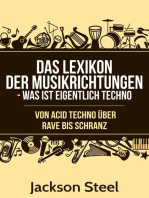 Das Lexikon der Musikrichtungen - Was ist eigentlich Techno ?: Von Acid Techno über Rave bis Schranz