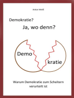 Demokratie? Ja, wo denn?: Warum Demokratie zum Scheitern verurteilt ist