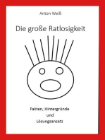 Die große Ratlosigkeit: Fakten, Hintergründe und Lösungsansatz