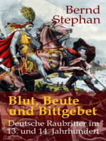 Blut, Beute und Bittgebet: Deutsche Raubritter im 13. und 14. Jahrhundert
