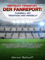Eintracht Frankfurt – Von Tradition und Herzblut für den Fußball: Fakten, Mythen Wissen und Meilensteine - Jetzt für jeden offen ausgeplaudert