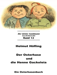 Der Osterhase und die Henne Gackeleia: Ein Osterhasenbuch