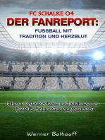 FC Schalke 04 – Die Knappen – Von Tradition und Herzblut für den Fußball: Fakten, Mythen Wissen und Meilensteine - Jetzt für jeden offen ausgeplaudert