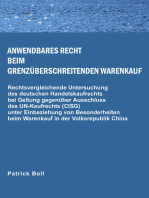 Anwendbares Recht beim grenzüberschreitenden Warenkauf: Rechtsvergleichende Untersuchung des deutschen Handelskaufrechts bei Geltung gegenüber Ausschluss des UN-Kaufrechts (CISG) unter Einbeziehung von Besonderheiten beim Warenkauf in der Volksrepublik China