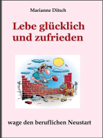 Lebe glücklich und zufrieden - wage den beruflichen Neustart