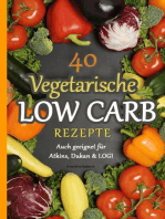 40 Vegetarische Low Carb Rezepte: - auch geeignet für Atkins, Dukan & LOGI