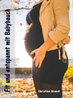 Fit und entspannt mit Babybauch: Alles rund um Schwangerschaft, Geburt, Stillzeit, Kliniktasche, Baby-Erstausstattung und Babyschlaf!