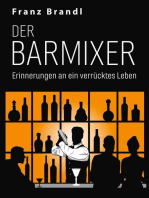 Der Barmixer: Erinnerungen an ein verrücktes Leben