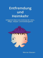 Entfremdung und Heimkehr: Erfolgreich leben trotz Schicksal als Heim-, Pflege-, Adoptiv- und Scheidungskind