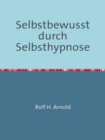 Selbstbewusstsein durch Selbsthypnose: Nutzen Sie die unermessliche Macht Ihres Unterbewusstseins