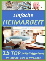 Einfache Heimarbeit - 15 TOP Möglichkeiten im Internet Geld zu verdienen.: Wie man sich von von zu Hause aus ein lukratives Einkommen verschafft.