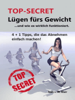 TOP SECRET: Lügen fürs Gewicht: ...und wie es wirklich funktioniert. 4 + 1 Tipps. Abnehmen wie noch nie, jetzt werden Sie schlank.