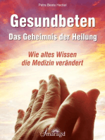 Gesundbeten - Das Geheimnis der Heilung: Wie altes Wissen die Medizin verändert