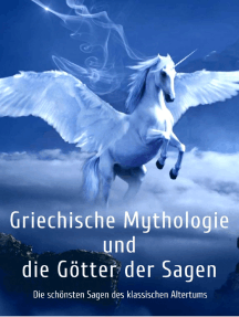 Griechische Mythologie und die Götter der Sagen: Die schönsten Sagen des klassischen Altertums