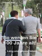 So werden Sie 100 Jahre alt: Lang und gesund leben!