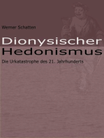 Dionysischer Hedonismus: Die Urkatastrophe des 21. Jahrhunderts