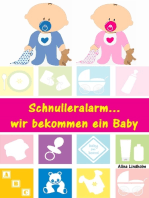 Schnulleralarm...wir bekommen ein Baby: Alles rund um Schwangerschaft, Geburt, Stillzeit, Kliniktasche, Baby-Erstausstattung und Babyschlaf!