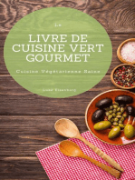 Le Livre De Cuisine Vert Gourmet: 100 Cuisines Végétariennes Créatives et Savoureuses (Cuisine Végétarienne Saine)