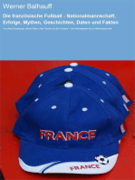 Die französische Fußball - Nationalmannschaft. Erfolge, Mythen, Geschichten, Daten und Fakten: Von Didier Deschamps, Michel Platini, Lilian Thuram und Éric Cantona – Vom Rekordspieler bis zur Weltmeisterschaft