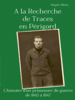 A la Recherche de Traces en Périgord: L'histoire d'un prosonnier de guerre de 1945 à 1947