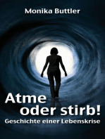 Atme oder stirb!: Geschichte einer Lebenskrise