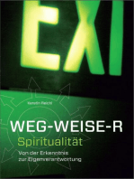 WEG - WEISE - R Spiritualität: Von der Erkenntnis zur Eigenverantwortung