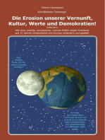 Die Erosion unserer Vernunft, Kultur, Werte und Demokratien!: Wie eine unstete, konzeptlose, ruinöse Politik dieser Kanzlerin seit 13 Jahren Deutschland und Europa verändert und spaltet!