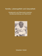 Familie, Lebensgefühl und Gesundheit: Kindeswohl und Elternwohl zwischen Familienzerrüttung und Patchwork