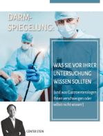 Darmspiegelung: Was Sie vor Ihrer Untersuchung wissen sollten: (und was Gastroenterologen Ihnen verschweigen oder selbst nicht wissen!)