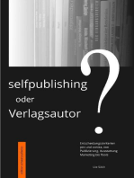 Selfpublishing oder Verlagsautor?: Entscheidungskriterien, pro und contra, von Publizierung, Ausstattung, Marketing bis Tools