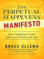 The Perpetual Happiness Manifesto: How Happiness Fuels Success in Work and Life