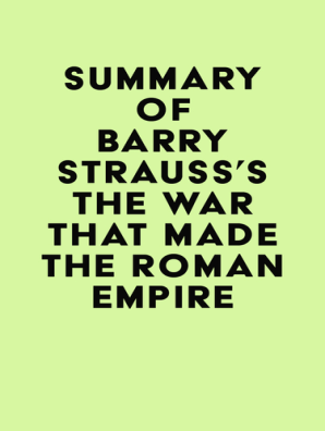 Summary of Barry Strauss's The War That Made the Roman Empire
