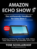Amazon Echo Show 5 - Das umfassende Handbuch für Echo Show 5: Anleitung, Einrichtung, Alexa-App, Skills, Videos, Fotos, Smart Home, Sprachbefehle, IFTTT, uvm.