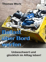 Ballast über Bord werfen: Unbeschwert und glücklich im Alltag leben!