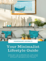 Your Minimalist Lifestyle Guide: How You, As A Minimalist, Can Lead A Happy Life Without Having To Do Without The Beautiful Things (Ultimate Minimalism Guide)