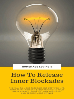 How To Release Inner Blockades: The Way To More Freedom And Zest For Life, With Which You Can Easily Overcome Your, Inner Fears - Learn To Think Positively And Reduce Mood Swings