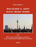 Wolfgang K. geht nicht mehr fremd: Oder: Warum ein sozialistisches Lehrbuch in der sozialistischen DDR nicht fertig wird