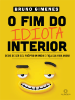 O Fim do Idiota Interior: Deixe de ser seu próprio inimigo e faça sua vida andar